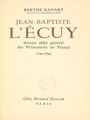 cover image of Jean-Baptiste L'Écuy, dernier abbé général des Prémontrés en France. (1740-1834)